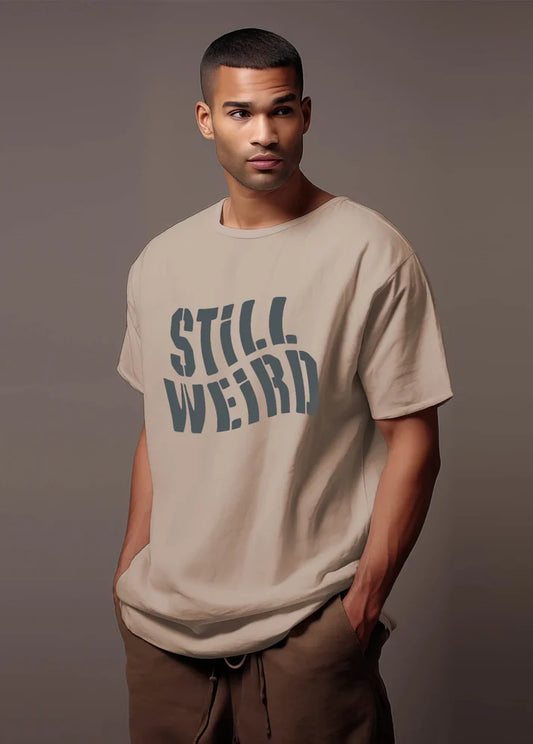 Printed Still Weird Oversized T-shirt (100% Cotton oversized tshirt)