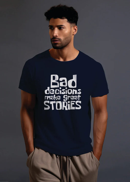 Bad decisions make stories Core Crew (100% Cotton round neck tshirt)
