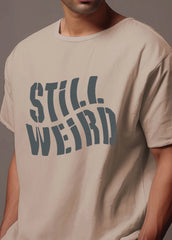 Printed Still Weird  Oversized T-shirt  (100% Cotton oversized tshirt)