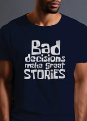 Bad decisions make stories Core Crew (100% Cotton round neck tshirt)