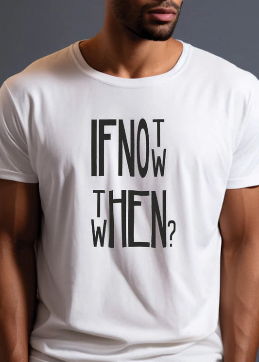 If Not Now Then When Core Crew (100% Cotton round neck tshirt)