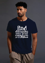 Bad decisions make stories Core Crew (100% Cotton round neck tshirt)
